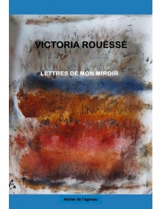 copy of LETTRES DE MON MIROIR par VICTORIA ROUËSSÉ