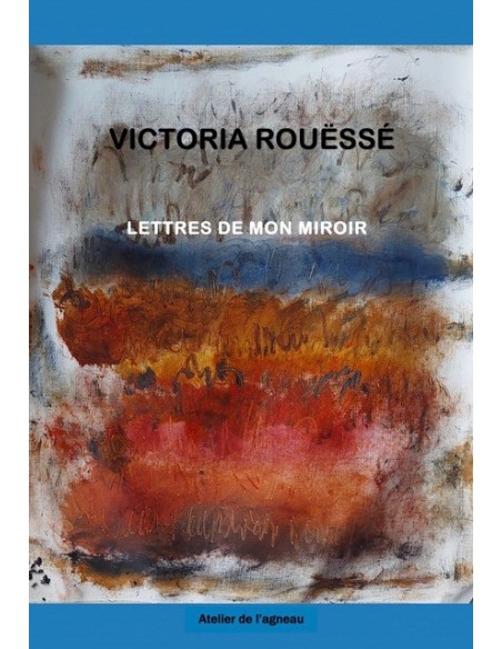 copy of LETTRES DE MON MIROIR par VICTORIA ROUËSSÉ